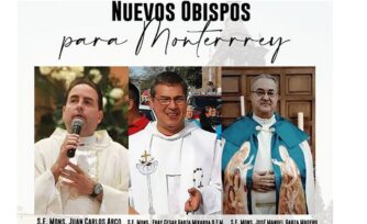 El Papa nombra tres obispos auxiliares para la Arquidiócesis de Monterrey