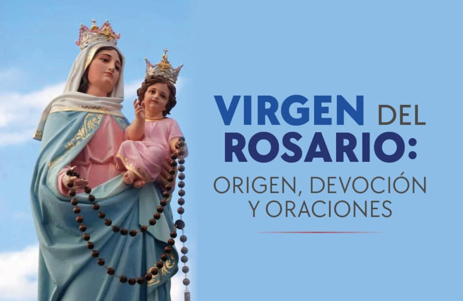 Virgen del Rosario: historia, devoción, oraciones y enseñanzas