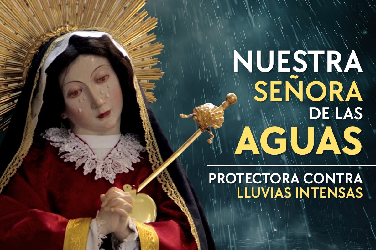 Nuestra Señora de las Aguas: la Virgen que protege contra las lluvias intensas