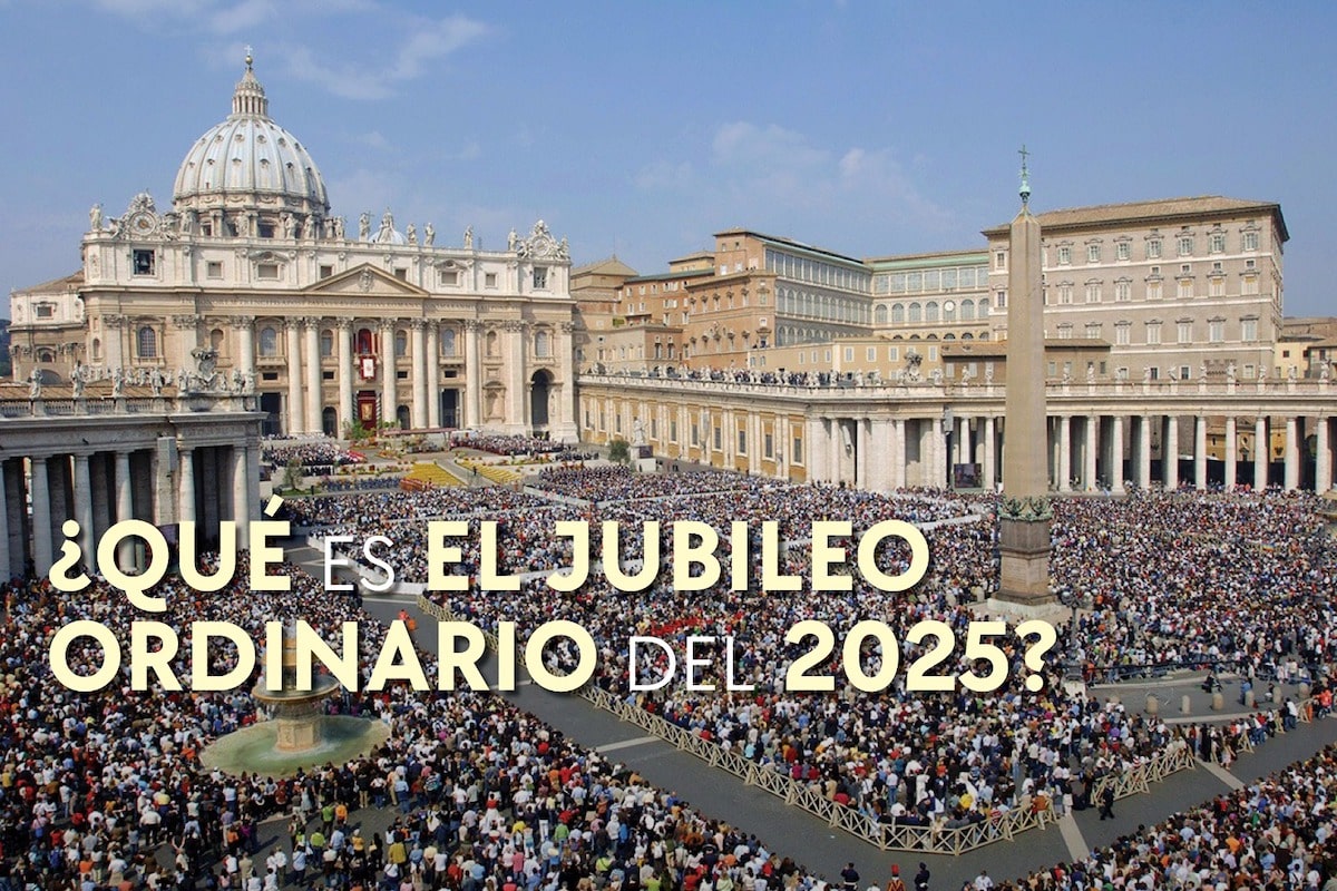 ¿Qué es el Jubileo Ordinario del 2025 y por qué es importante?
