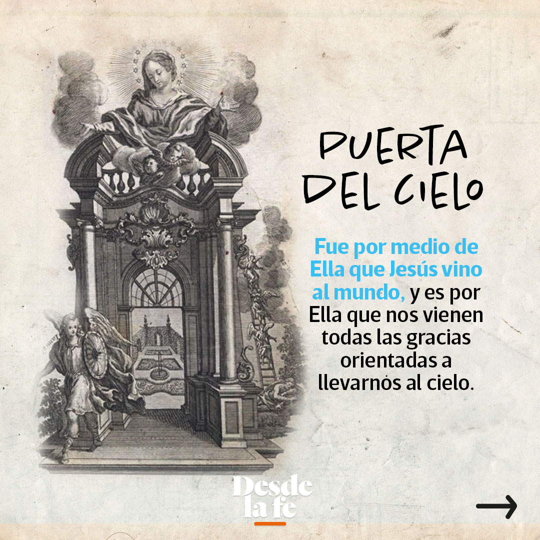 A la Virgen María se le llama "Puerta del Cielo" en las letanías del Rosario.