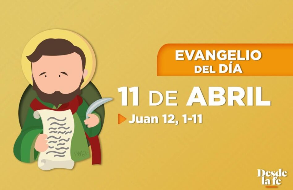 Evangelio del día y reflexión breve - 11 de abril de 2022