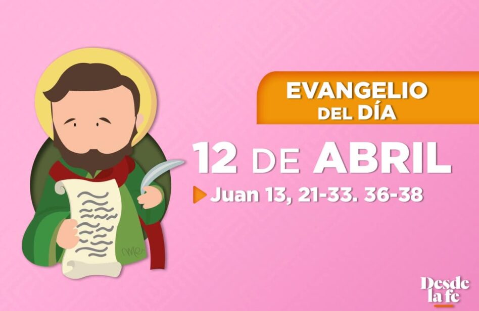 Evangelio de hoy y reflexión breve - 12 de abril de 2022