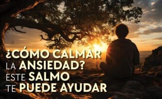 ¿Cómo calmar la ansiedad? Este salmo es un remedio infalible