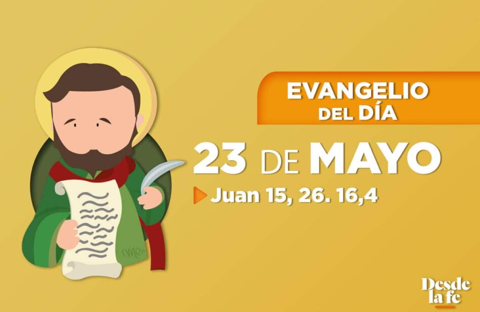 Evangelio del día y reflexión breve - 23 de mayo de 2022