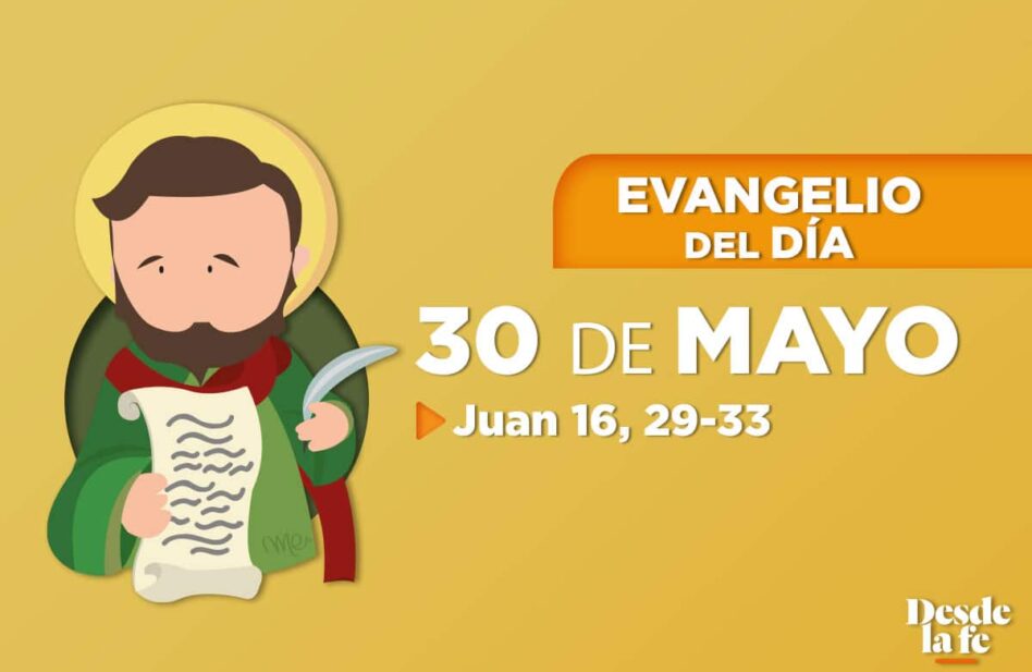 Evangelio del día y reflexión breve - 30 de mayo de 2022