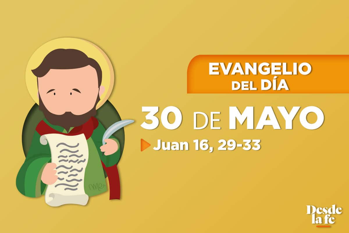 Evangelio del día y reflexión breve 30 de mayo de 2022