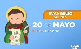 Evangelio del día y reflexión breve - 20 de mayo de 2022