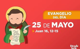 Evangelio del día y reflexión breve - 25 de mayo de 2022