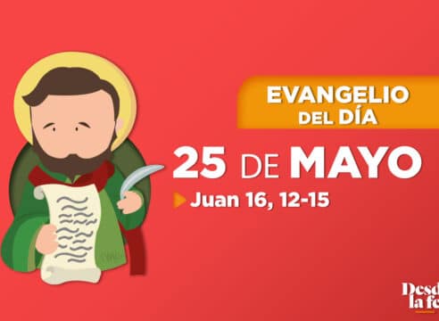Evangelio del día y reflexión breve - 25 de mayo de 2022