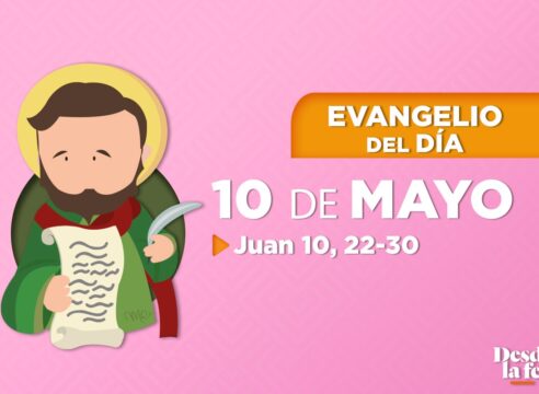 Evangelio del día y reflexión breve - 10 de mayo de 2022