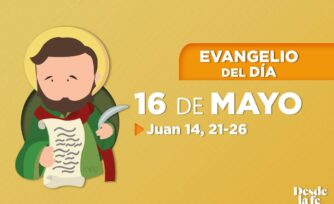 Evangelio del día y reflexión breve - 16 de mayo de 2022