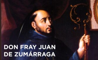 Se cumplirán 490 años de la consagración de fray Juan de Zumárraga