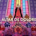 Altar de Dolores: Todo lo que debes saber de esta bella tradición religiosa