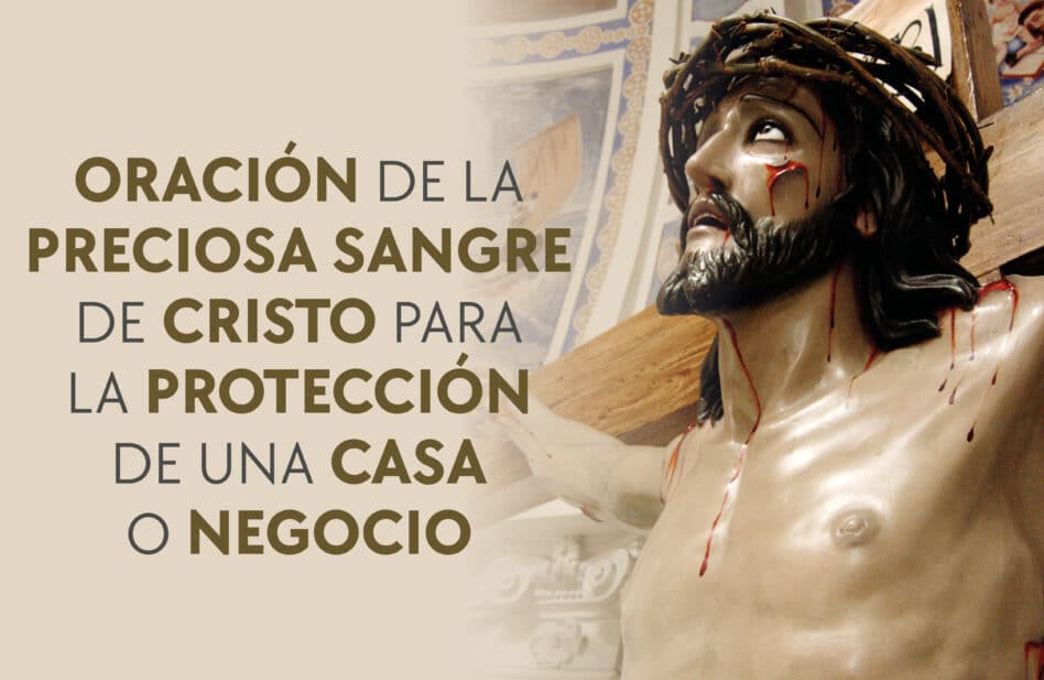 Oración a la Preciosa Sangre de Cristo para proteger una casa o negocio