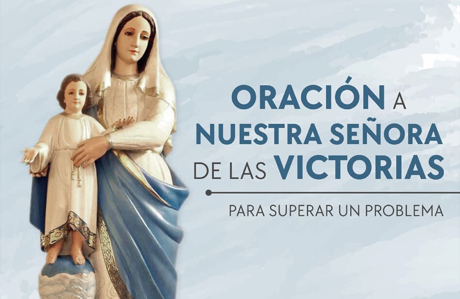 Oración a Nuestra Señora de las Victorias para superar un problema