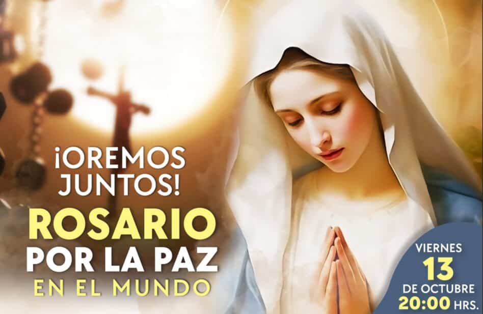 Participa en el Rosario por la Paz en el Mundo este 13 de octubre ¡Aquí los detalles!