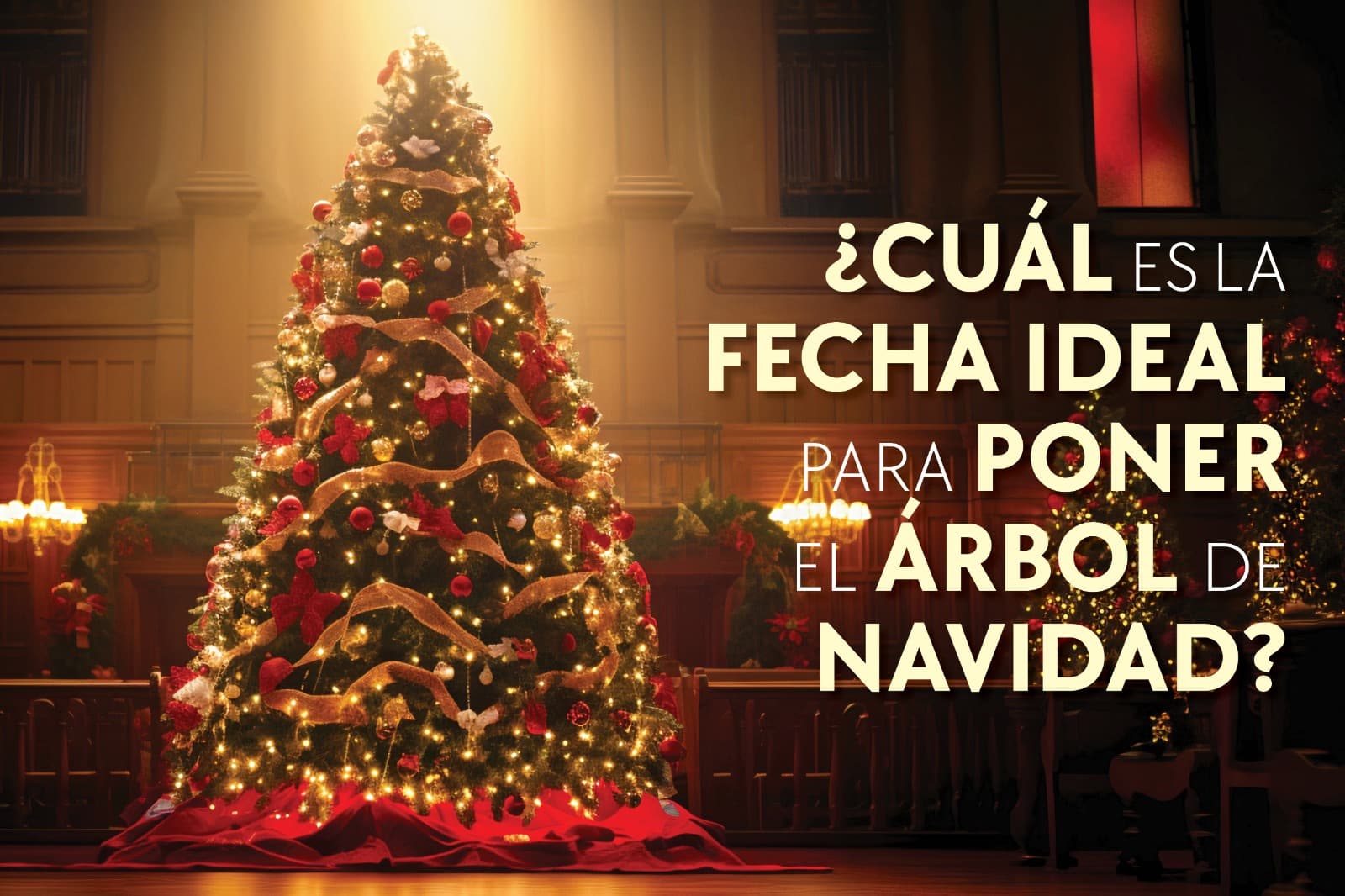 ¿Cuál es la fecha ideal para poner el árbol de Navidad, los adornos y las luces? (fecha exacta)