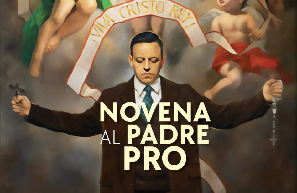 Novena al Padre Miguel Agustín Pro para pedir su ayuda