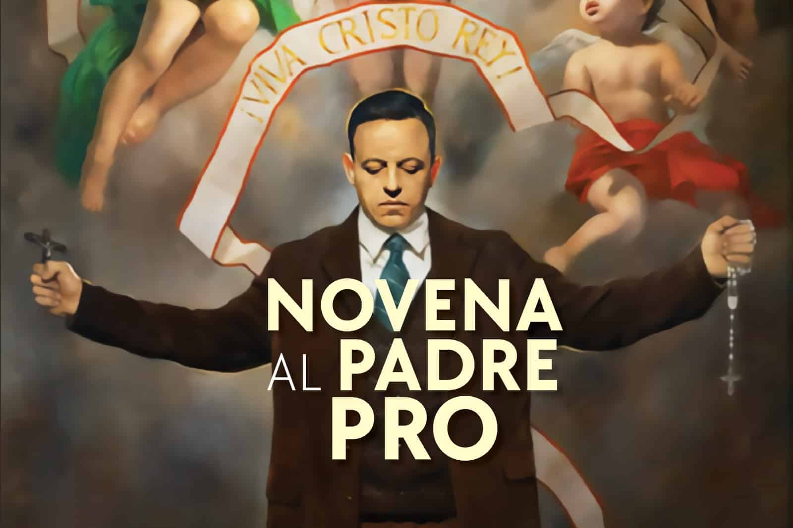 Novena al Padre Miguel Agustín Pro para pedir su ayuda