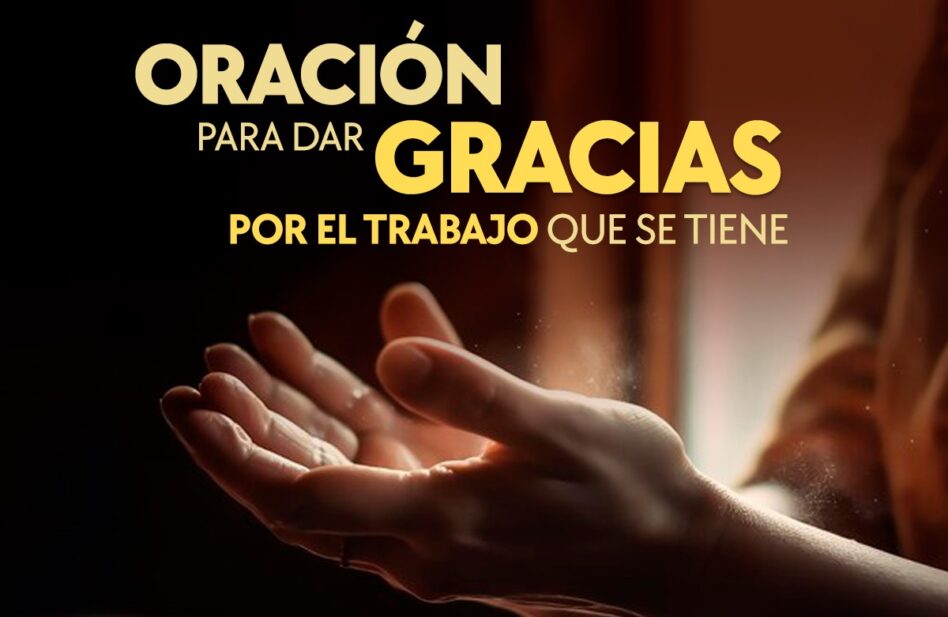 Oración para dar gracias por el trabajo que se tiene