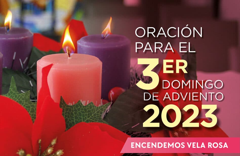 Oración para el Tercer Domingo de Adviento 2023 (Contiene las lecturas de Misa)