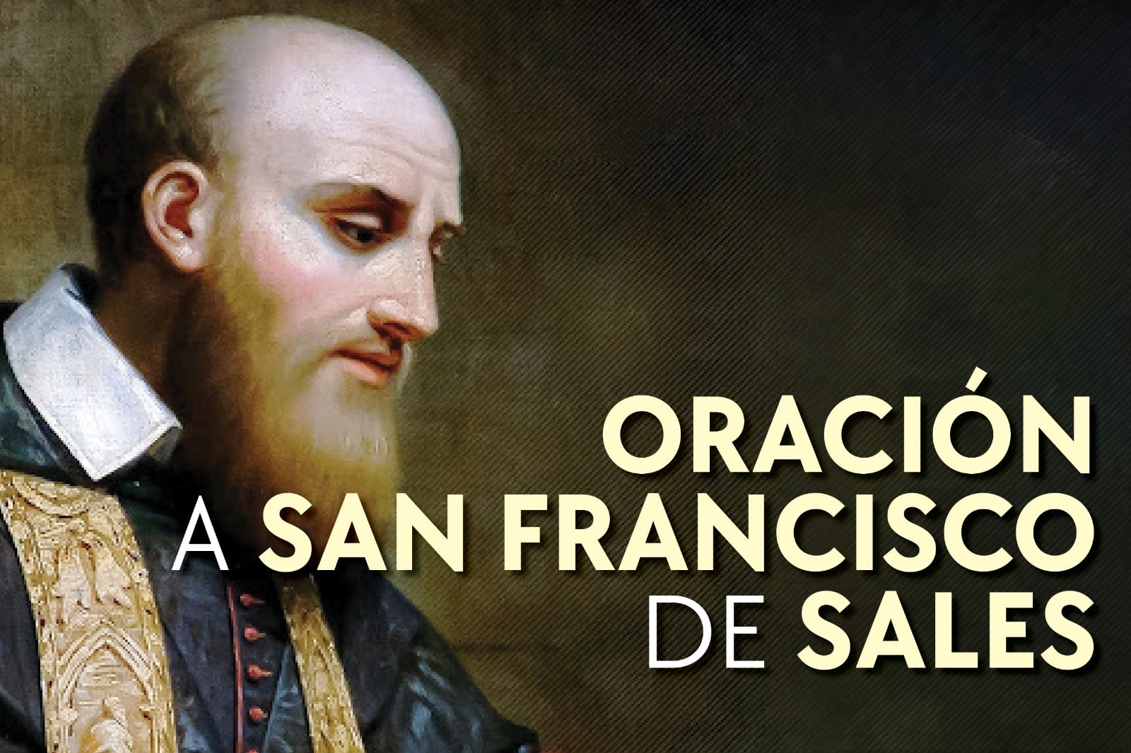 Oración a san Francisco de Sales, patrono de los escritores y periodistas