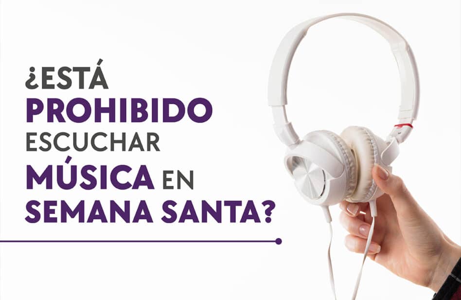 ¿Puedo escuchar música en Semana Santa?