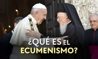 ¿Qué es el ecumenismo?