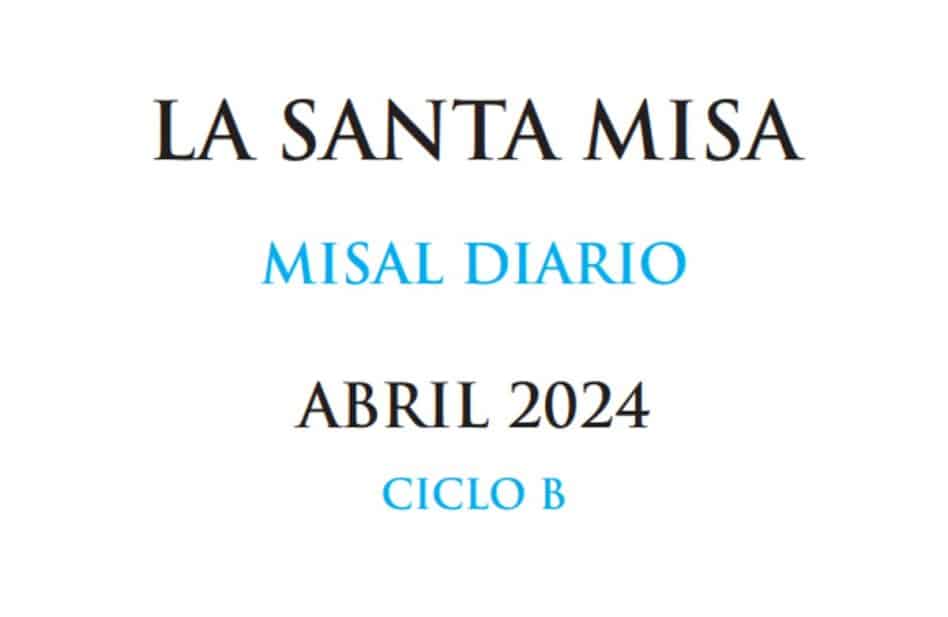 Misal Mensual Abril 2024 – Santa Misa (Con las Lecturas y el Evangelio del día)