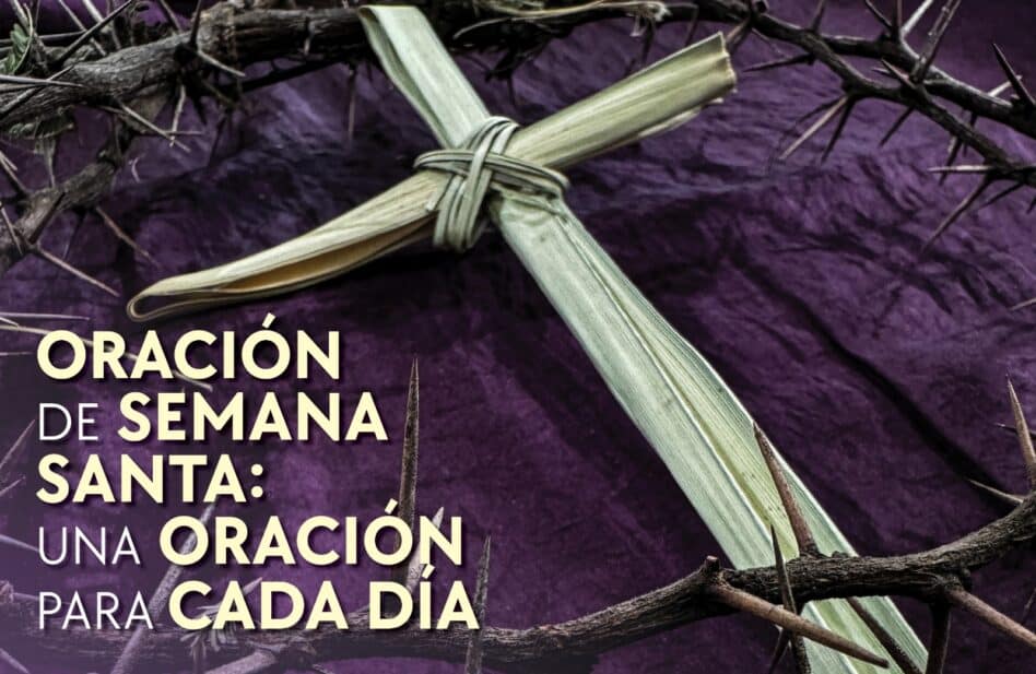 Oración de Semana Santa: una para cada día