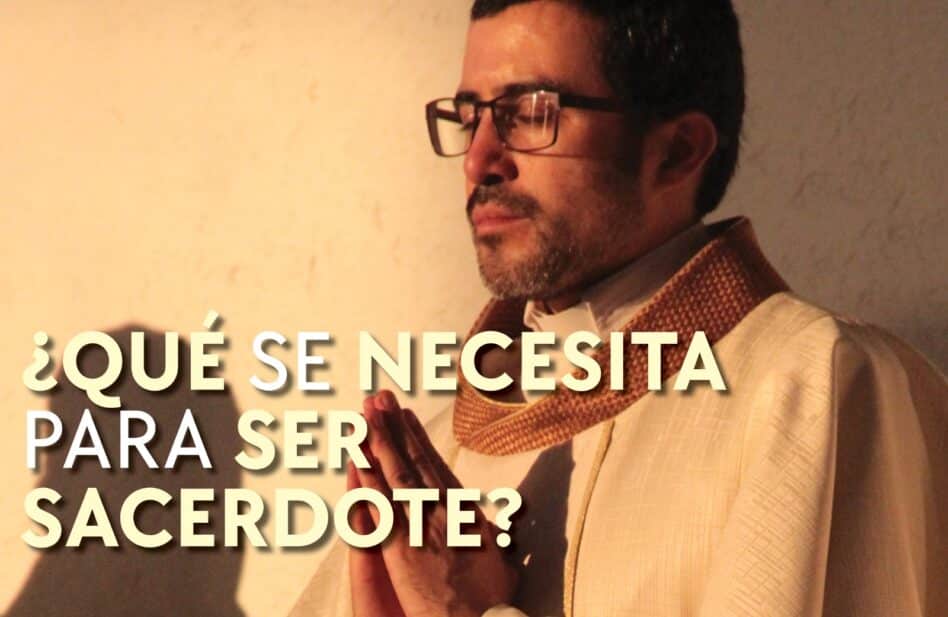 ¿Qué se necesita para ser sacerdote?
