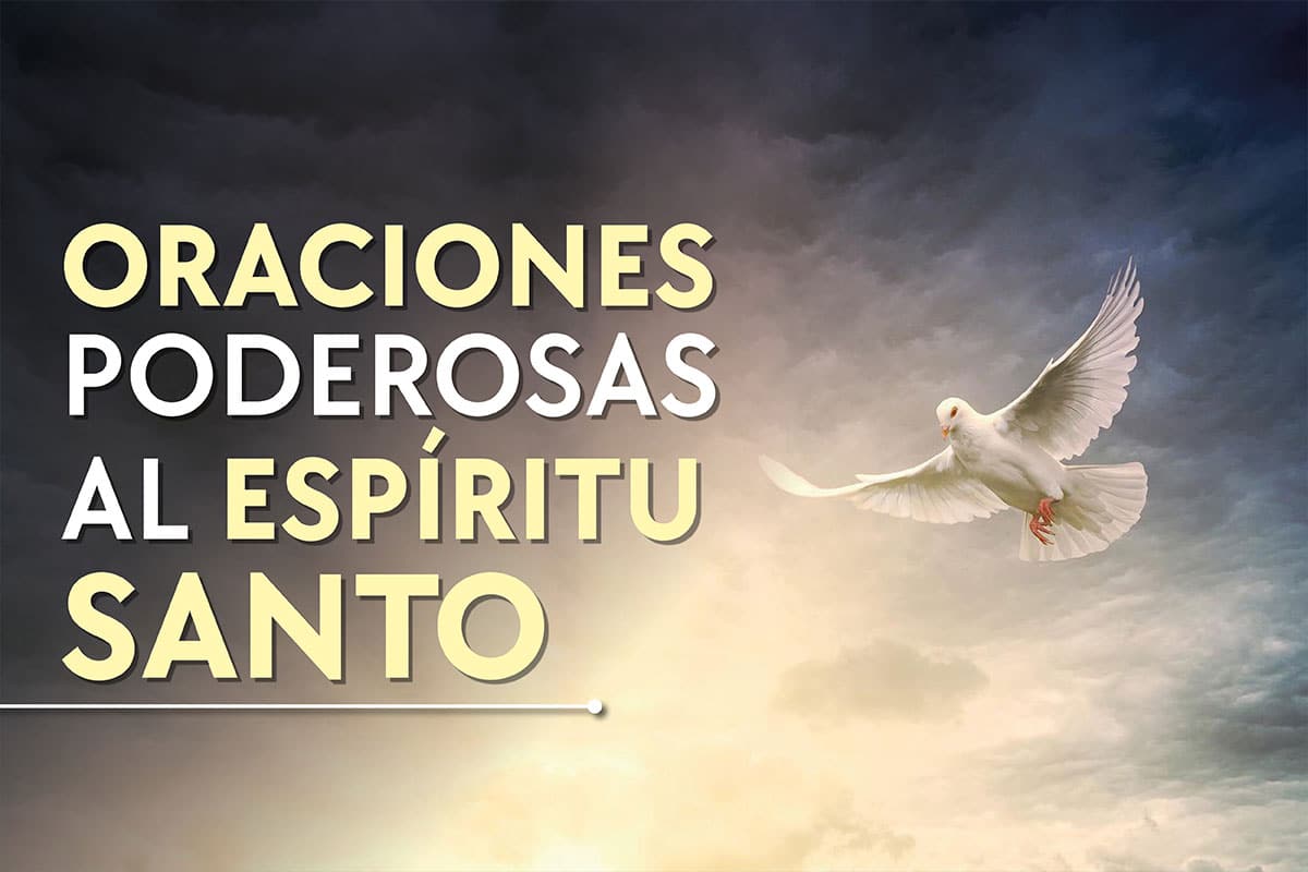 Oración al Espíritu Santo: oraciones para pedir Su poderosa intercesión