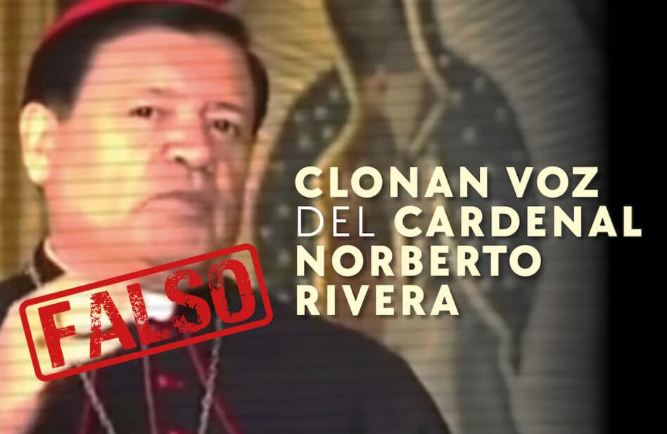Cardenal Norberto Rivera no promociona productos "milagro": fraude utiliza su voz generada por IA