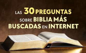 ¿Qué dice la Biblia sobre...? Estas son las 30 preguntas que más busca la gente en internet